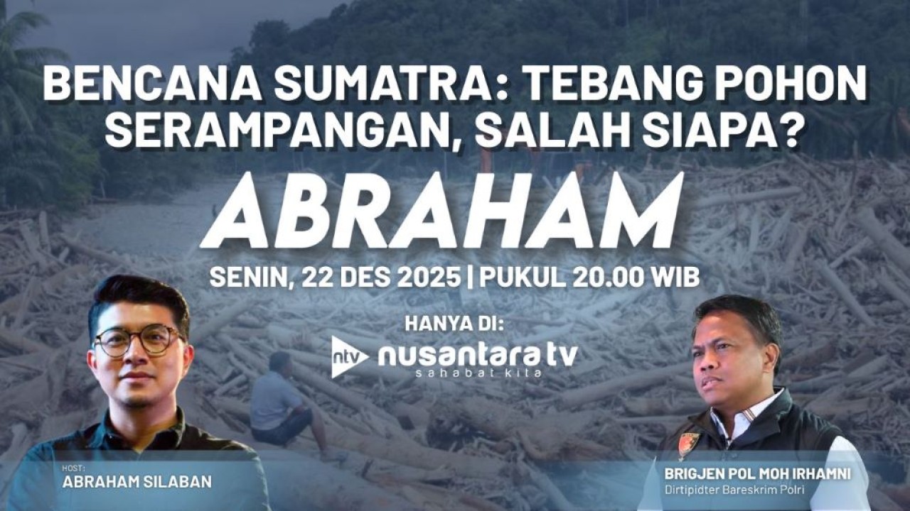 Program Abraham Nusantara TV: Bencana Sumatra: Tebang Pohon Serampangan, Salah Siapa?